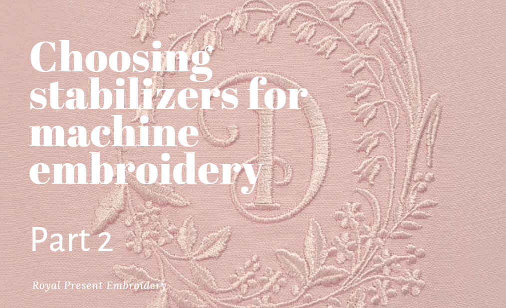 Choosing stabilizers for machine embroidery. Part 2