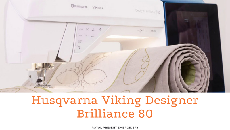 Unleash Your Creativity with the Husqvarna Viking Designer Brilliance 80 Embroidery Machine